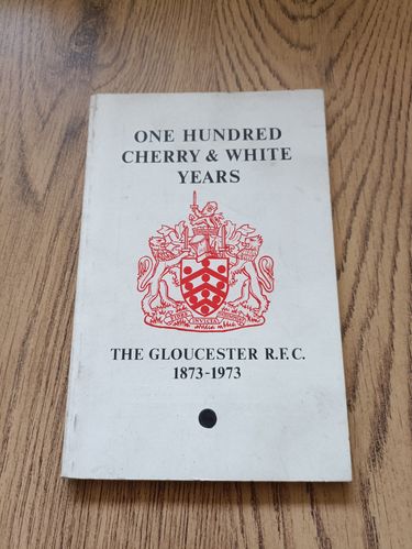 ' One Hundred Cherry & White Years ' 1973 Gloucester Centenary Rugby Book