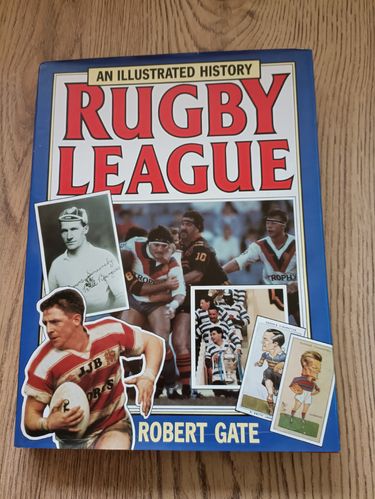 'An Illustrated History - Rugby League' - R Gate 1989 Rugby League Hardback Book
