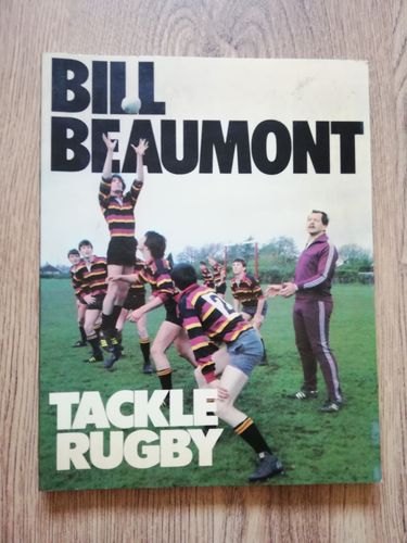 ' Tackle Rugby ' by Bill Beaumont with Ian Robertson 1983 Softback Book